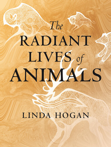 The Radiant Lives Of Animals Linda Hogan