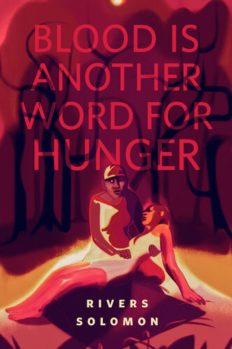 Blood Is Another Word For Hunger Rivers Solomon