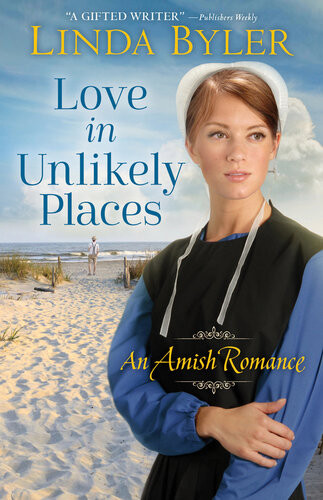 Love In Unlikely Places An Amish Romance Linda Byler