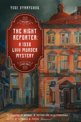 The Night Reporter A 1938 Lviv Murder Mystery Yuri Vynnychuk