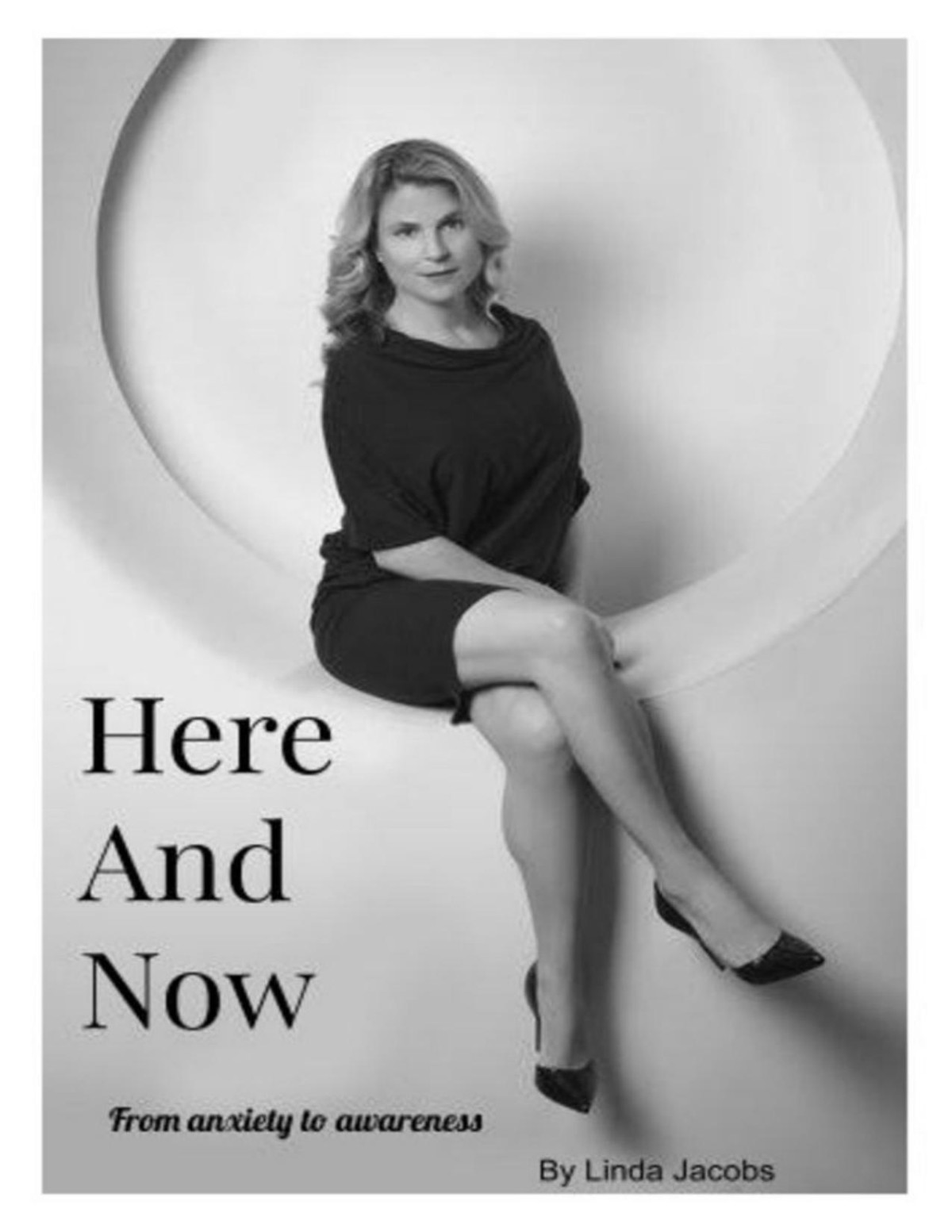 Here And Now From Anxiety To Awareness Linda Jacobs