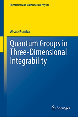 Quantum Groups In Threedimensional Integrability Atsuo Kuniba
