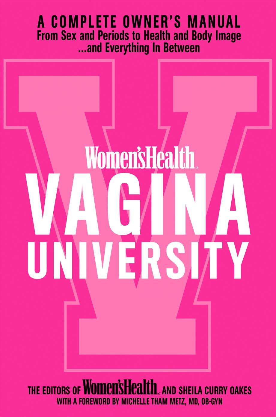 Womens Health Vagina University A Complete Owners Manual From Sex And Periods To Health And Body Image And Everything In Between 1st Edition Editors Of Womens Health Sheila Curry Oakes