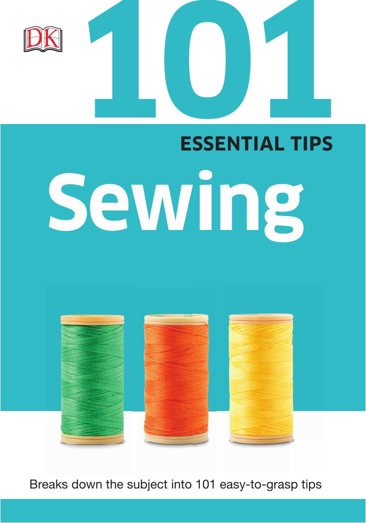 101 Essential Tips Sewing Dk Publishing