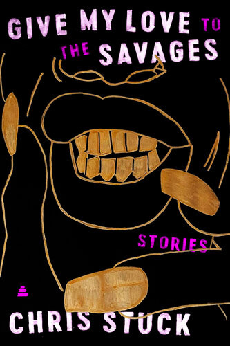 Give My Love To The Savages Stories Chris Stuck