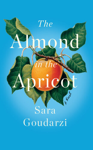 The Almond In The Apricot Sara Goudarzi