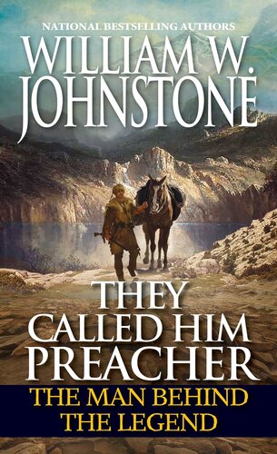 They Called Him Preacher The Man Behind The Legend William W Johnstone
