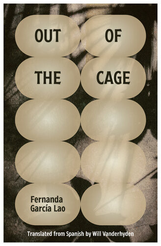 Out Of The Cage Fernanda Garca Lao