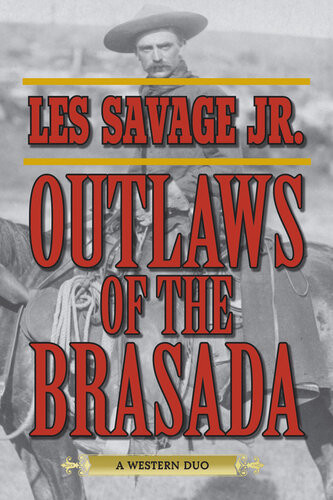Outlaws Of The Brasada A Western Duo Les Savage