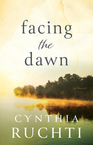 Facing The Dawn Cynthia Ruchti