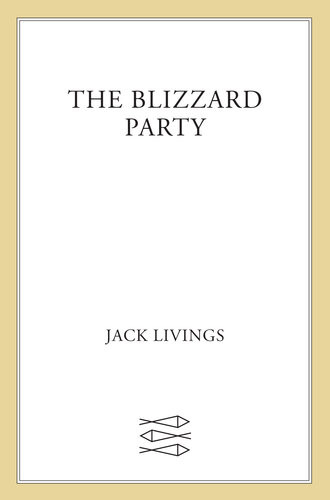 The Blizzard Party A Novel Jack Livings