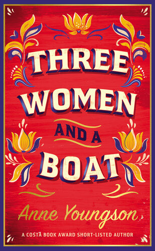 Three Women And A Boat The Warm Lifeaffirming Bbc Radio 2 Book Club Pick Anne Youngson