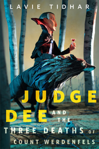 Judge Dee And The Three Deaths Of Count Werdenfels A Torcom Original Lavie Tidhar
