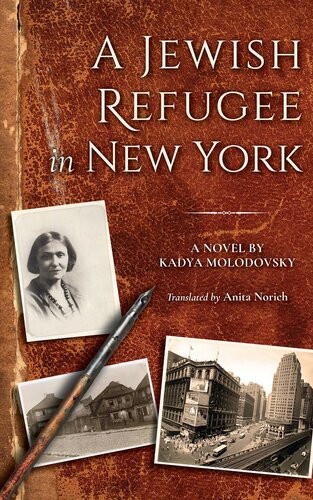 A Jewish Refugee In New York Rivke Zilbergs Journal 1st Kadya Molodovsky