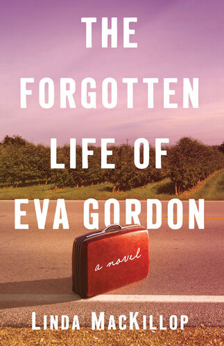 The Forgotten Life Of Eva Gordon A Novel Linda Mackillop