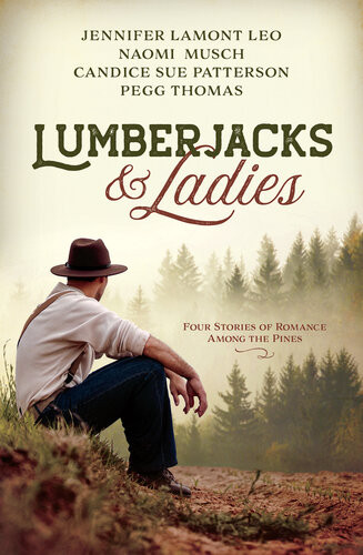 Lumberjacks And Ladies 4 Historical Stories Of Romance Among The Pines Jennifer Lamont Leo