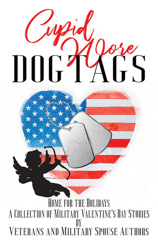 Cupid Wore Dog Tags Home For The Holidays A Collection Of Military Valentines Day Stories By Veterans Military Spouse Authors Dc Gomez