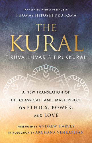 The Kural Tiruvalluvars Tirukkural Thomas Hitoshi Pruiksma