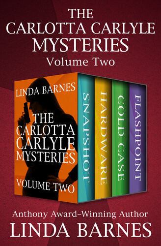 Carlotta Carlyle Mystery 58 The Carlotta Carlyle Mysteries Volume Two Snapshot Hardware Cold Case Flashpoint Linda Barnes