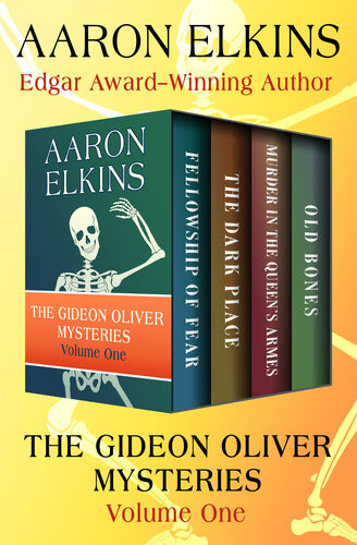 The Gideon Oliver Mysteries Volume One Fellowship Of Fear The Dark Place Murder In The Queens Armes And Old Bones Aaron Elkins