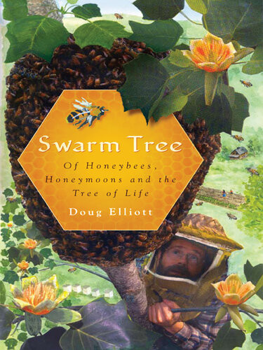 Swarm Tree Of Honeybees Honeymoons And The Tree Of Life Doug Elliott