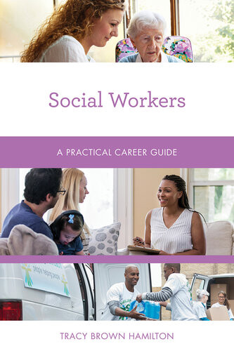 Social Workers A Practical Career Guide Tracy Brown Hamilton