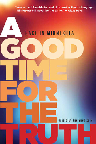 A Good Time For The Truth Race In Minnesota Sun Yung Shin