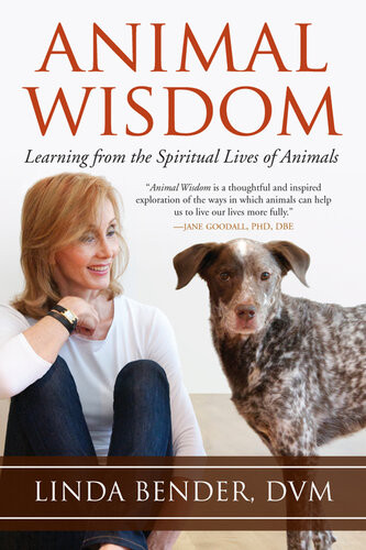 Animal Wisdom Learning From The Spiritual Lives Of Animals Linda Bender