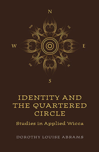 Identity And The Quartered Circle Studies In Applied Wicca Dorothy Louise Abrams