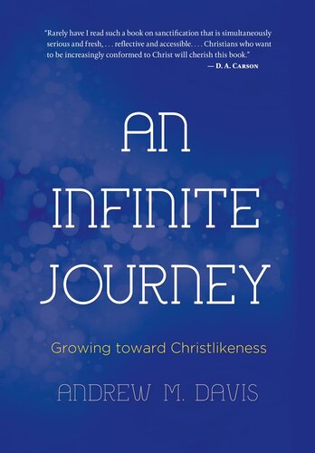 An Infinite Journey Growing Toward Christlikeness Andrew M Davis
