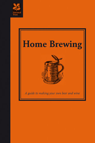 Home Brewing A Guide To Making Your Own Beer Wine And Cider Ted Bruning
