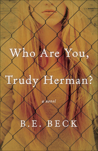 Who Are You Trudy Herman A Novel Be Beck