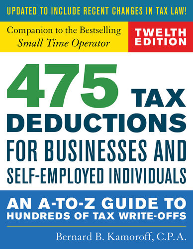475 Tax Deductions For Businesses And Selfemployed Individuals An Atoz Guide To Hundreds Of Tax Writeoffs Bernard B Kamoroff