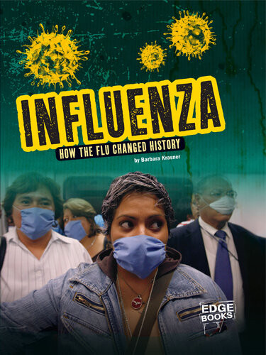 Influenza How The Flu Changed History Barbara Krasner