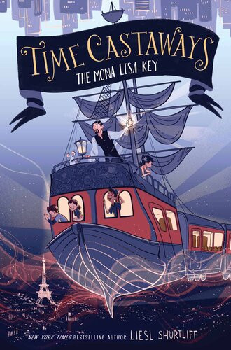 Time Castaways 1 The Mona Lisa Key Liesl Shurtliff