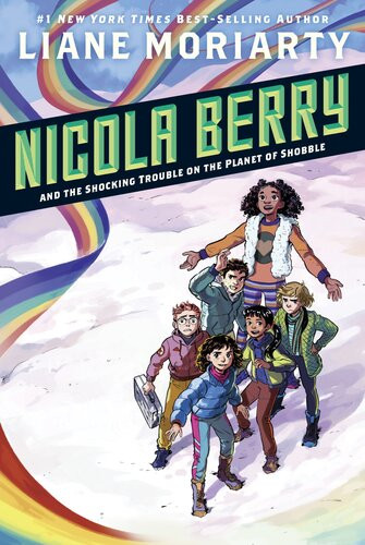 Nicola Berry And The Shocking Trouble On The Planet Of Shobble Liane Moriarty