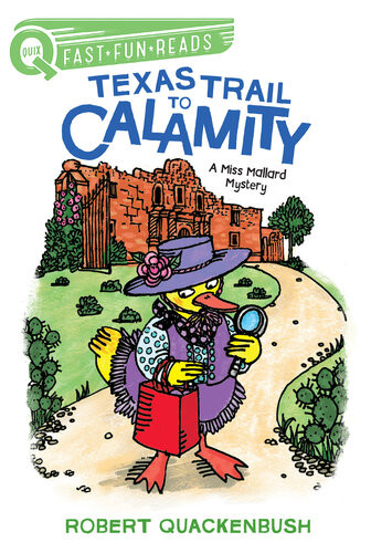 Texas Trail To Calamity A Miss Mallard Mystery Robert Quackenbush