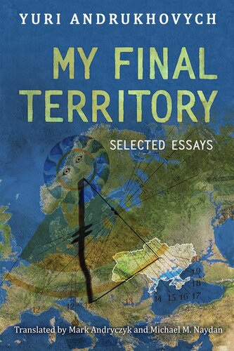 My Final Territory Selected Essays Yuri Andrukhovych