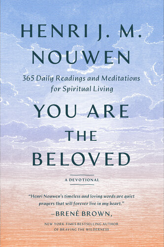You Are The Beloved Daily Meditations For Spiritual Living Henri J M Nouwen