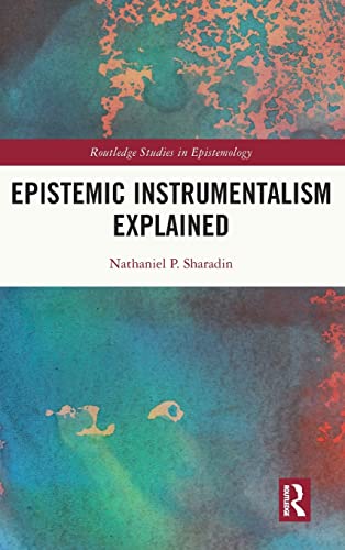 Epistemic Instrumentalism Explained Nathaniel Sharadin