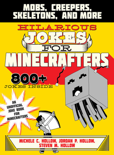Hilarious Jokes For Minecrafters Mobs Creepers Skeletons And More Michele C Hollow