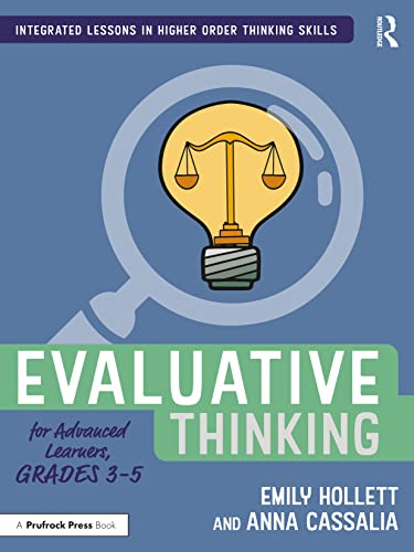 Evaluative Thinking For Advanced Learners Grades 35 Emily Hollett