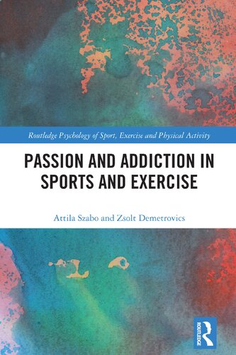 Passion And Addiction In Sports And Exercise Attila Szab Zsolt Demetrovics