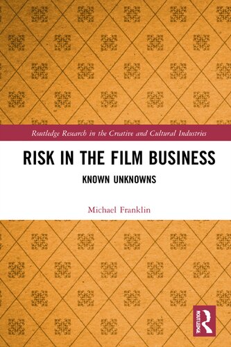 Risk In The Film Business Routledge Research In The Creative And Cultural Industries Michael Franklin