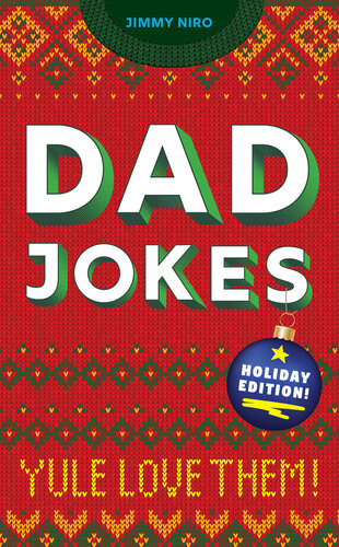 Dad Jokes Holiday Edition Yule Love Them Jimmy Niro