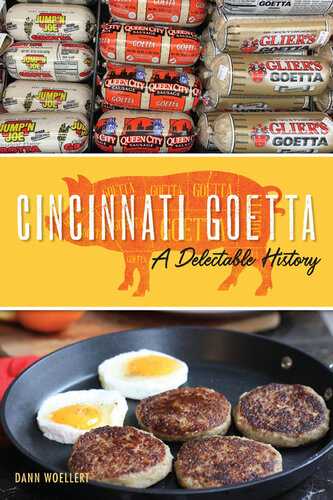 Cincinnati Goetta A Delectable History Dann Woellert