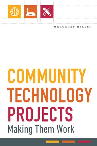 Community Technology Projects Making Them Work Margaret Heller