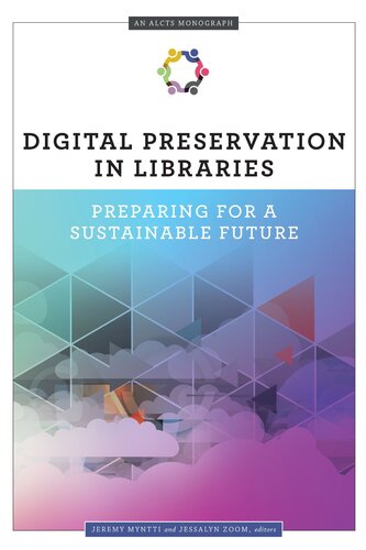 Digital Preservation In Libraries Preparing For A Sustainable Future Jeremy Myntti