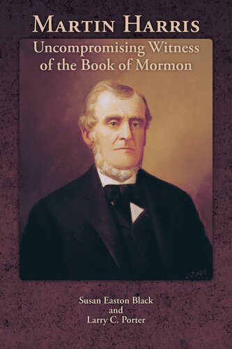 Martin Harris Uncompromising Witness Of The Book Of Mormon Larry C Porter
