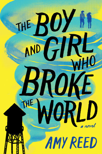 The Boy And Girl Who Broke The World Amy Reed